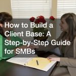 How to Build a Client Base: A Step-by-Step Guide for SMBs